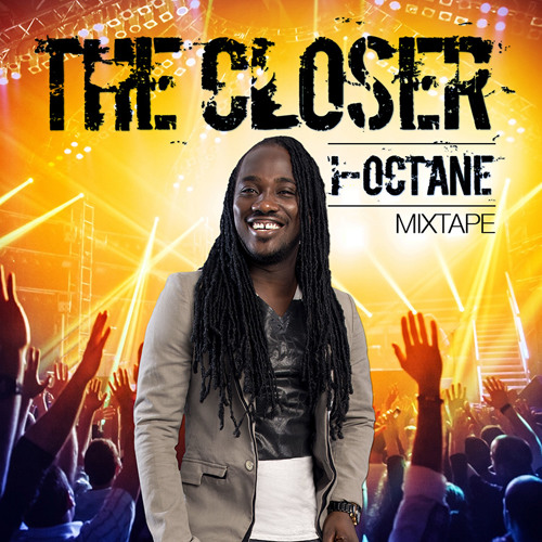 I - OCTANE 'THE CLOSER'  MIXTAPE!
