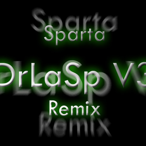 Sparta DrLaSp V3 Remix