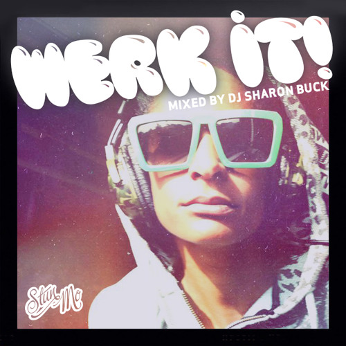 Werk It! Mixed By: DJ Sharon Buck