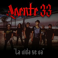 LA VIDA SE VA - Agente 33 - FREE DOWNLOAD