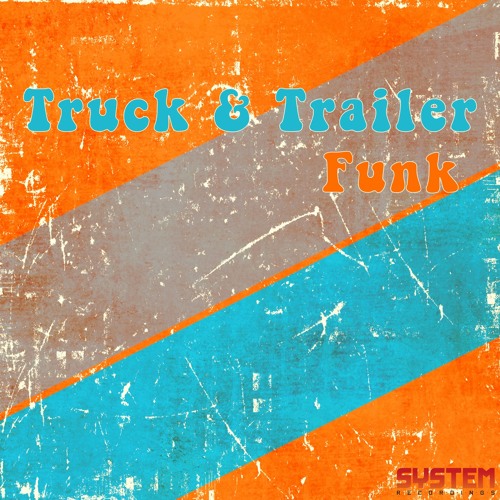 Truck & Trailer - Funk (Original Mix) System Recordings -Snippet-