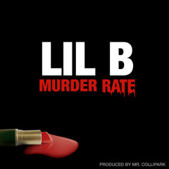 Lil B - Murder Rate (DIRTY)