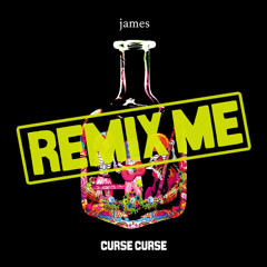 James 'Curse Curse' Remix Competition - Official Entries