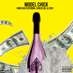 King Kha ft. CarlosDeLaZeus-Model Chick