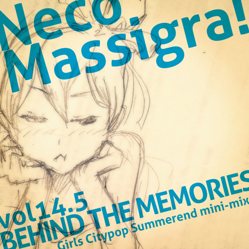 Neco Massigra! vol.14.5 ::: BEHIMD THE MOMORIES - Girls Citypop Summerend Mini-mix - :::