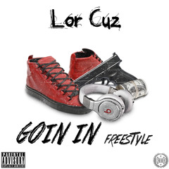Lor Cuz - Goin In Freestyle