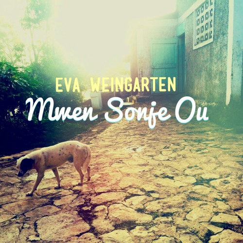 "Mwen Sonje Ou" -(Eva Weingarten Original Song)