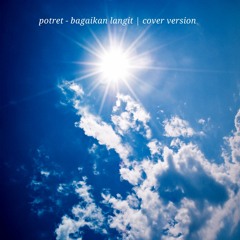 Potret - Bagaikan Langit [cover version]