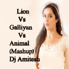 Lion Vs Galliyan Vs Animal (Mashup Mix) Dj Amitesh