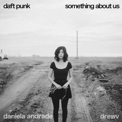Daft Punk - Something About Us(drewv X Daniela Andrade Cover)