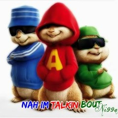 Alvin And The Chipmunks x K-DUB - Nah Im Talkin Bout Ni99a(re-loaded)