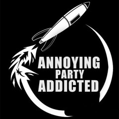 Annoying Party Addicted - Bangkit Teman