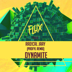 Rad!cal Jaay -  Dynamite (PROFYL Remix) OUT SOON [FLUX RECORDS]