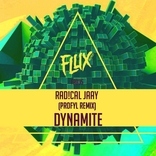 Rad!cal Jaay -  Dynamite (PROFYL Remix) OUT SOON [FLUX RECORDS]