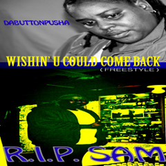 Wishin U Could Come Back( R.I.P. Sam)My Lil Bro - DaButtonPusha