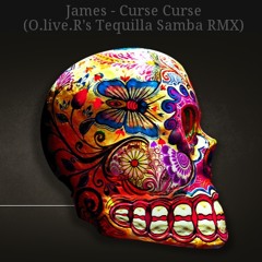 James - Curse Curse (O.live.R's Tequilla Samba RMX)