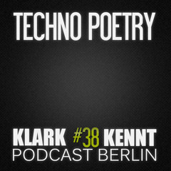 TechnoPoetry - K K Podcast Berlin#38