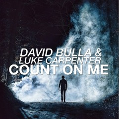 David Bulla & Luke Carpenter - Count On Me (Original Mix)