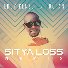 Sitya loss (remix) - Eddy Kenzo & Toofan