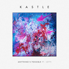 Kastle - Anythings Possible feat. Lotti (Sweater Beats Remix)
