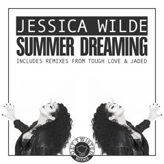 Jessica Wilde - Summer Dreaming (Tough Love Remix) BBC1Xtra World Exclusive ***OUT NOW***