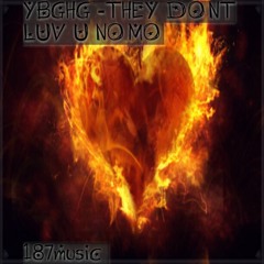 YBG - They don't luv u nomo