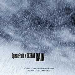 RAIN (Produced by SpaceFruit x SKBEAT )