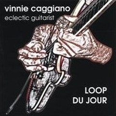 Vinnie Caggiano -- Eclectic Guitarist - Loop Du Jour - 08. A Wing & A Prayer