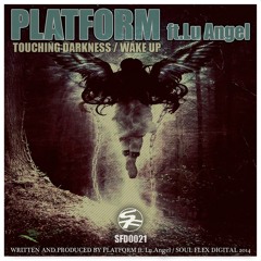 Platform ft. Lu Angel - Touching Darkness - Out today on Soul Flex Digital