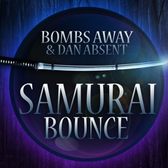 Bombs Away & Dan Absent - Samurai Bounce (Original Mix) [Melbourne Bounce]