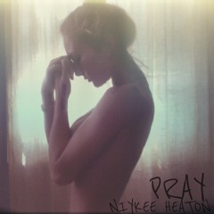 Pray - Niykee Heaton(acoustic demo)