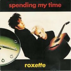 Roxette - Spending My Time (tradução Gustavo Almeida)