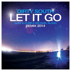 Dirty South Feat. Rudy - Let It Go (Alex B-Cube & Michael Klash Remix)