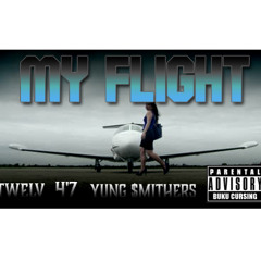 My Flight - Twelv Ft. 4'7 & Yung $mithers