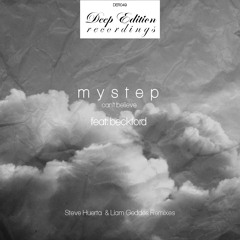 Mystep feat Beckford - Can't Believe (inc Steve Huerta & Liam Geddes Remixes)