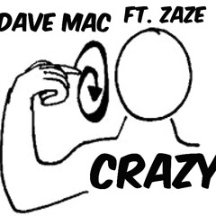 DAVE MAC - Crazy (Ft. Zaze)