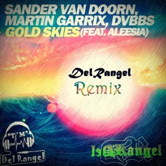 Sander Van Doorn, Martin Garrix & DVBBS Feat. Aleesia - Gold Skies (Del Rangel Bootleg)