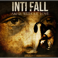 INTI FALL - Amar Without Love [Pre-production]