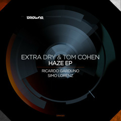 DRW020_Extra Dry & Tom Cohen - Haze EP- Inc. Ricardo Garduno & Simo Lorenz Remix