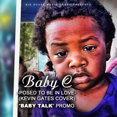 Baby C - Posed To Be In Love (Kevin Gates Cover) "Baby Talk" Promo