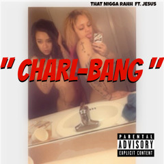 ThatNiggaRahh FT. Jesus - #CharlBang