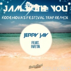 Jerry Jay feat. Iveta - Jam With You (KodeNova's Festival Trap Remix)