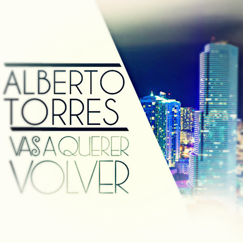Stream Alberto Torres 'Vas A Querer Volver' (Cover) by Musica Costa Rica |  Listen online for free on SoundCloud