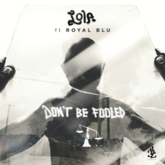 Lola Jaan- Don't Be Fooled ft. Royal Blu (Prod. By J.L.L.)