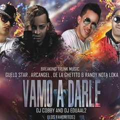 Vamo A Darle-Randy Nota Loka,Guelo Star,De La Ghetto & Arcangel [Prod. By DJ Cobby & DJ Edual2]