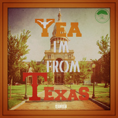 Yea Im From Texas [Prod.by B. Sharpe]