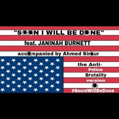 Soon I Will Be Done - Janinah Burnett & Ahmed Sirour