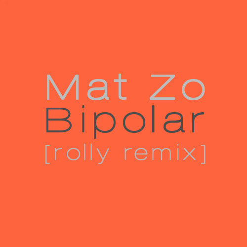 Mat Zo Bipolar Rolly Remix Free Download By Rolly On