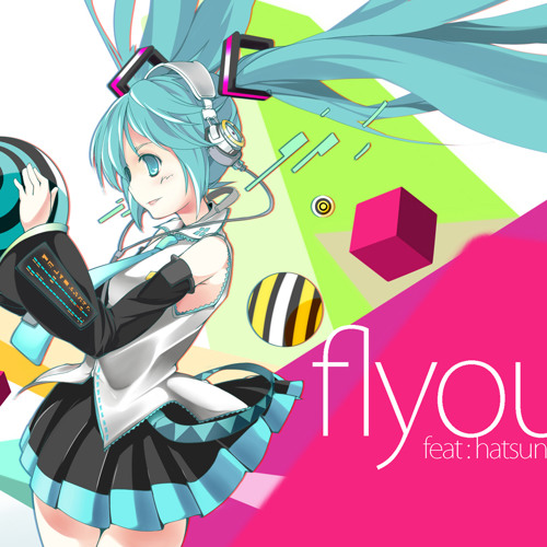 Stream VOCALOID2- Hatsune Miku - Fly Out [HD & MP3] by Miku Hatsune Sama |  Listen online for free on SoundCloud