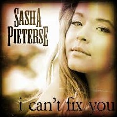 I can't fix you - Sasha Pieterse